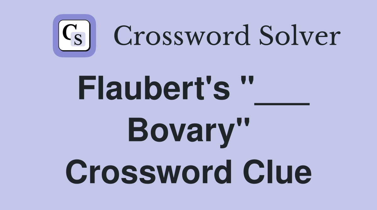 Flaubert's "___ Bovary" Crossword Clue