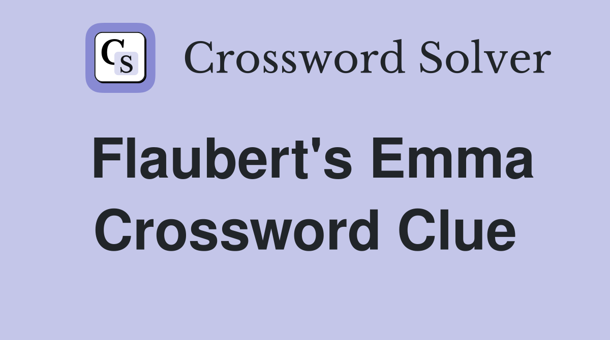 Flaubert's Emma Crossword Clue