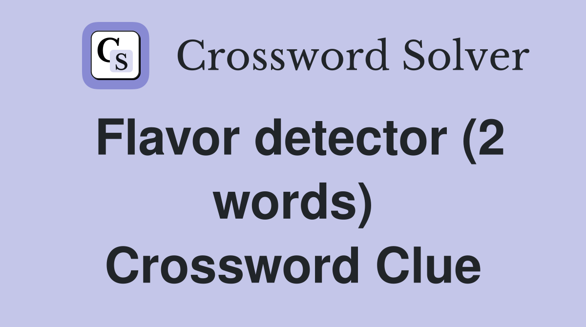 Flavor detector (2 words) Crossword Clue