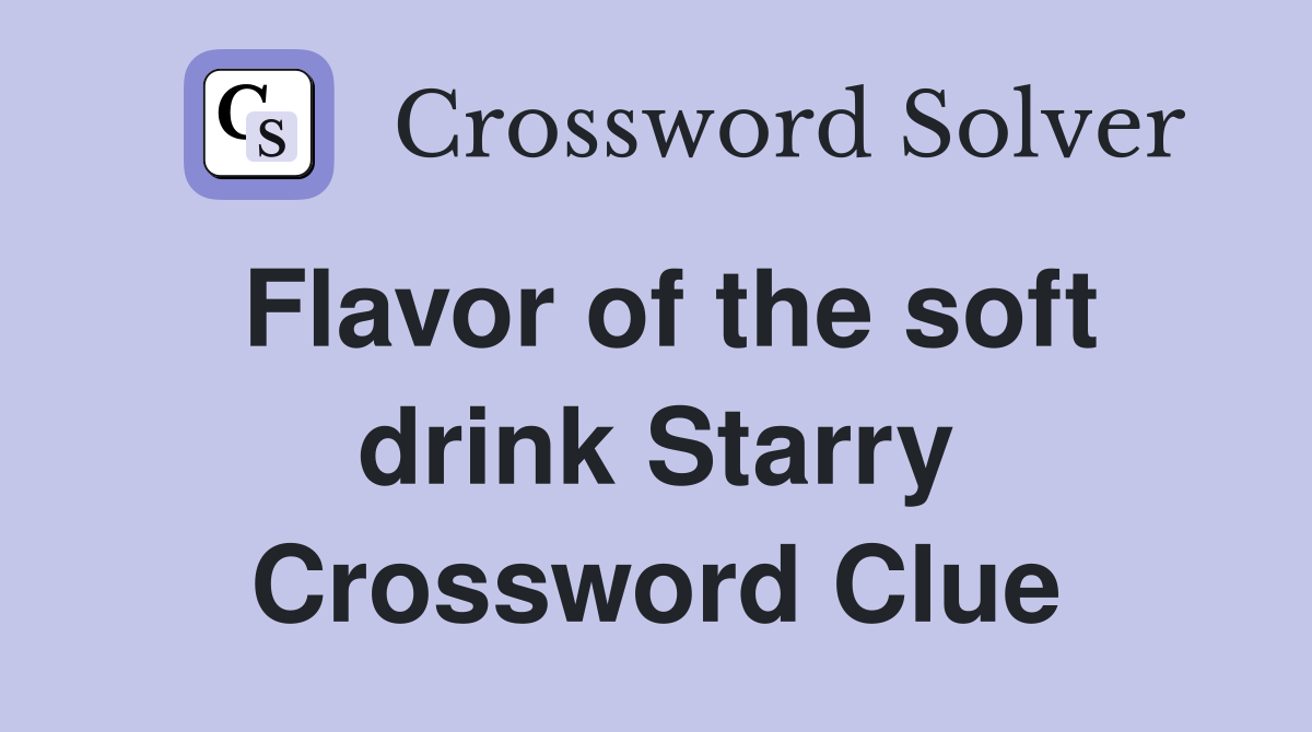 Flavor of the soft drink Starry Crossword Clue