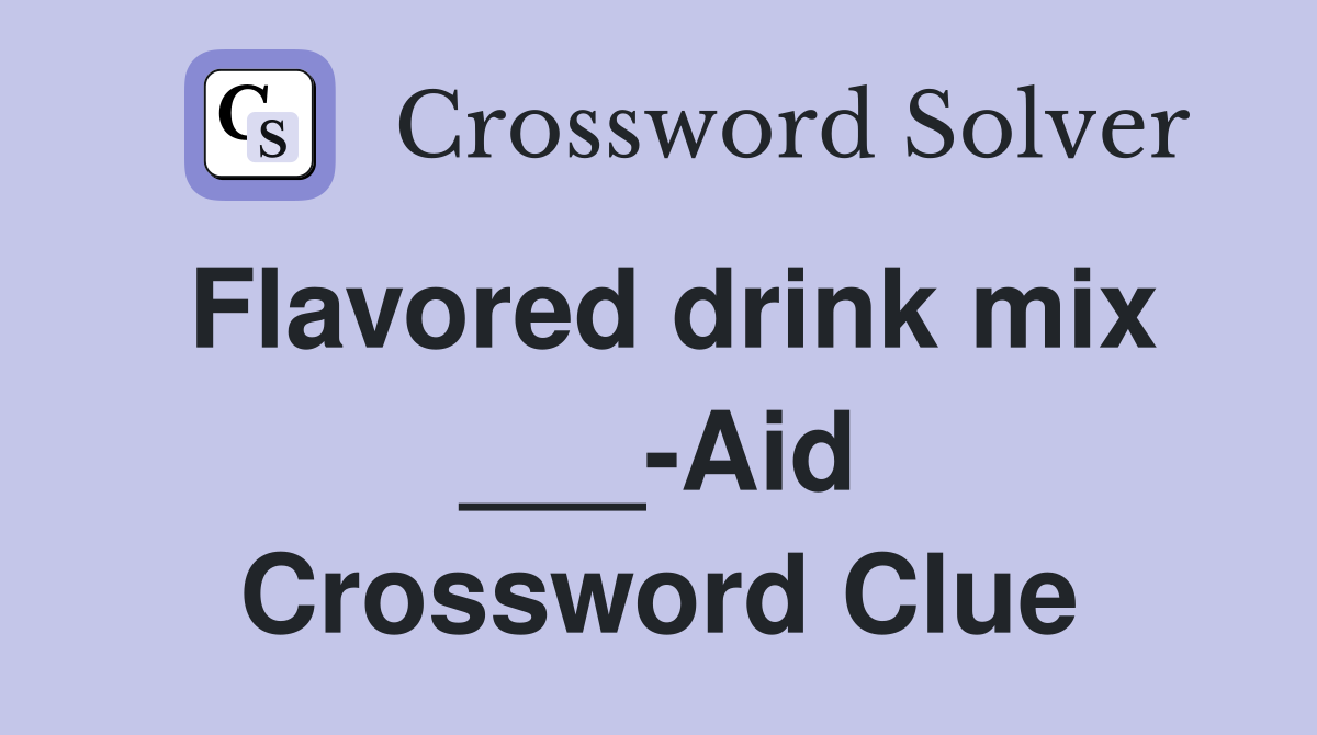 Flavored drink mix ___-Aid Crossword Clue