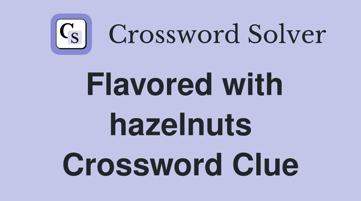 Flavored with hazelnuts Crossword Clue