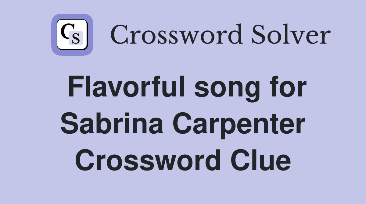 Flavorful song for Sabrina Carpenter Crossword Clue