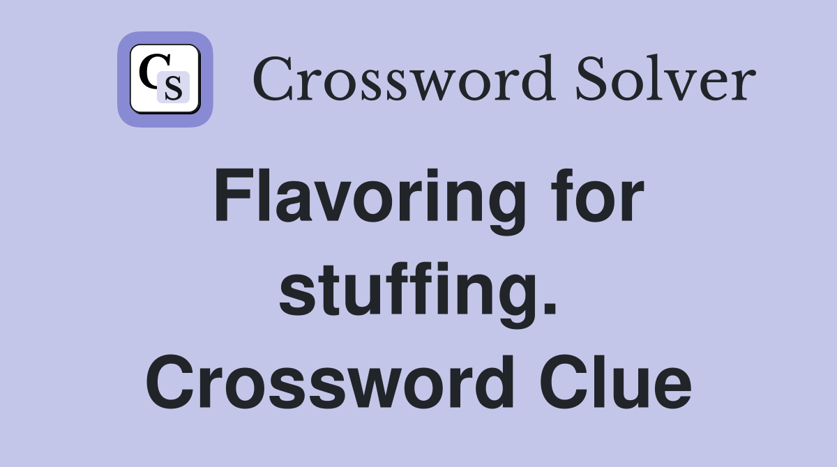 Flavoring for stuffing. Crossword Clue
