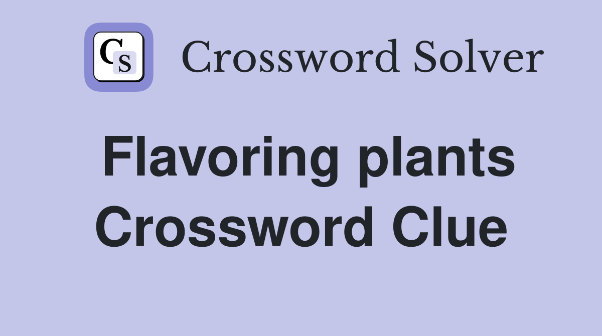 Flavoring plants Crossword Clue