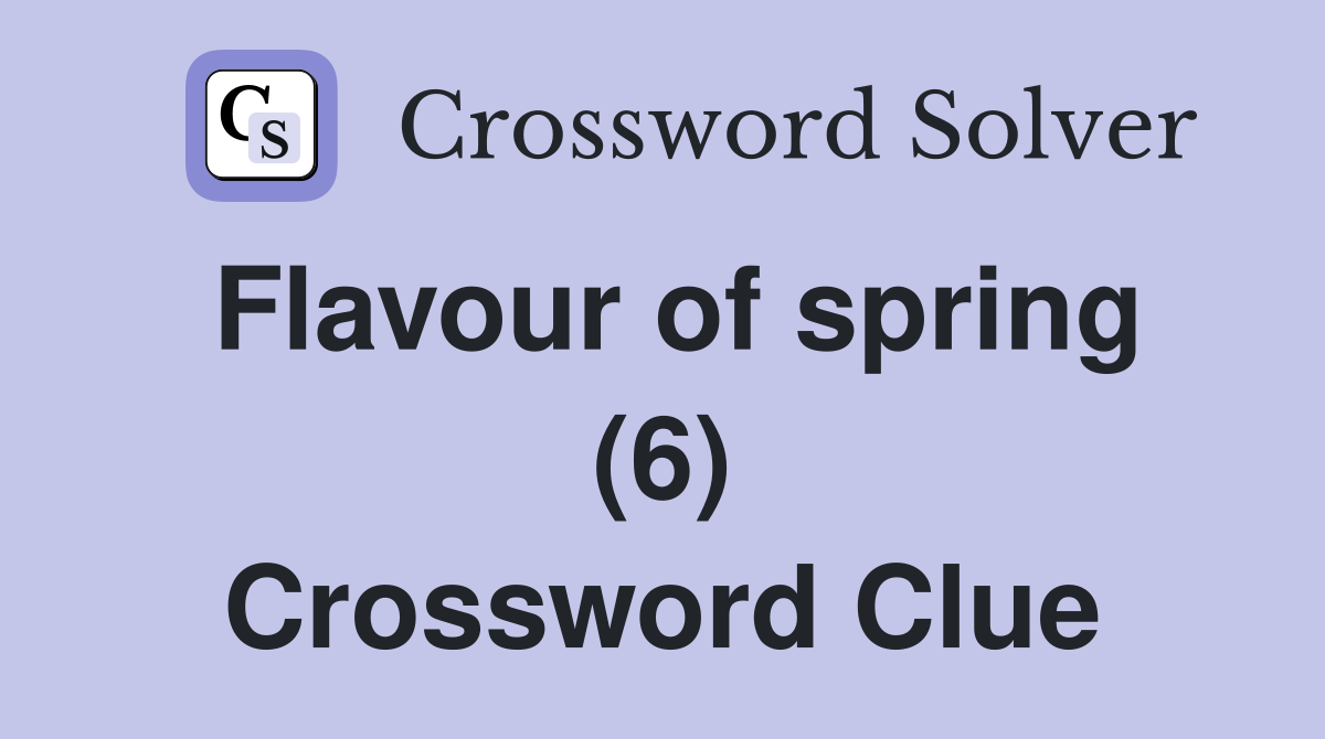 Flavour of spring (6) Crossword Clue