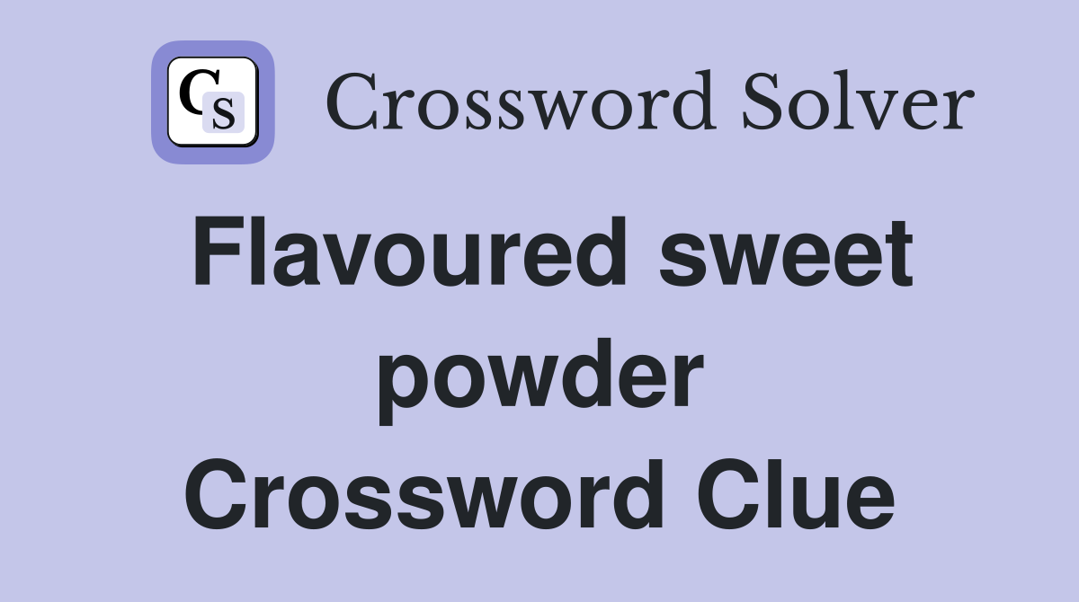 Flavoured sweet powder Crossword Clue