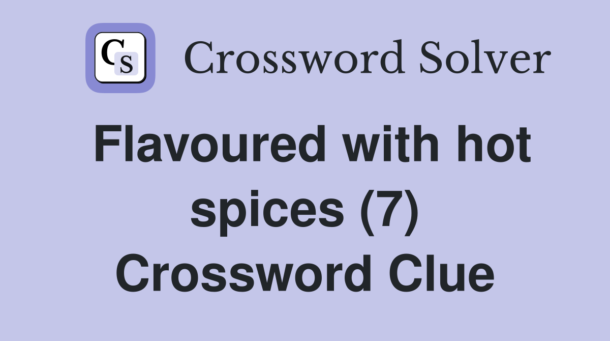 Flavoured with hot spices (7) Crossword Clue