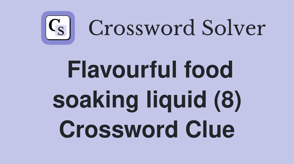 Flavourful food soaking liquid (8) Crossword Clue