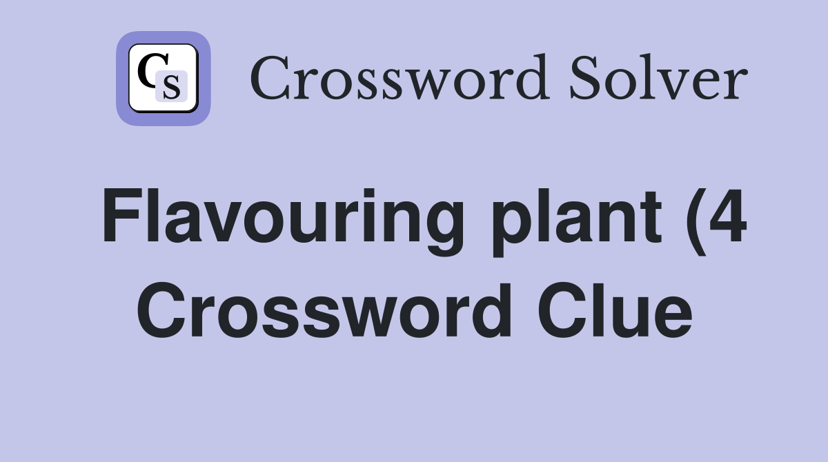 Flavouring plant (4) Crossword Clue Answers Crossword Solver Flavouring plant (4) Crossword Clue Answers Crossword Solver
