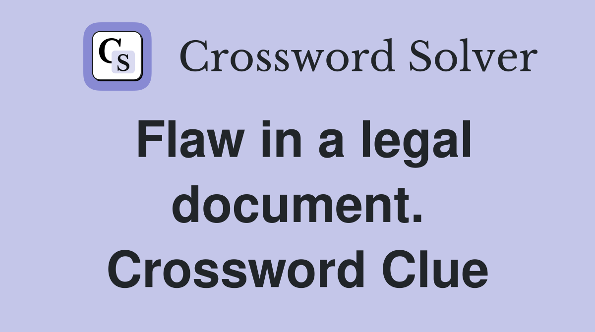 Flaw in a legal document. Crossword Clue