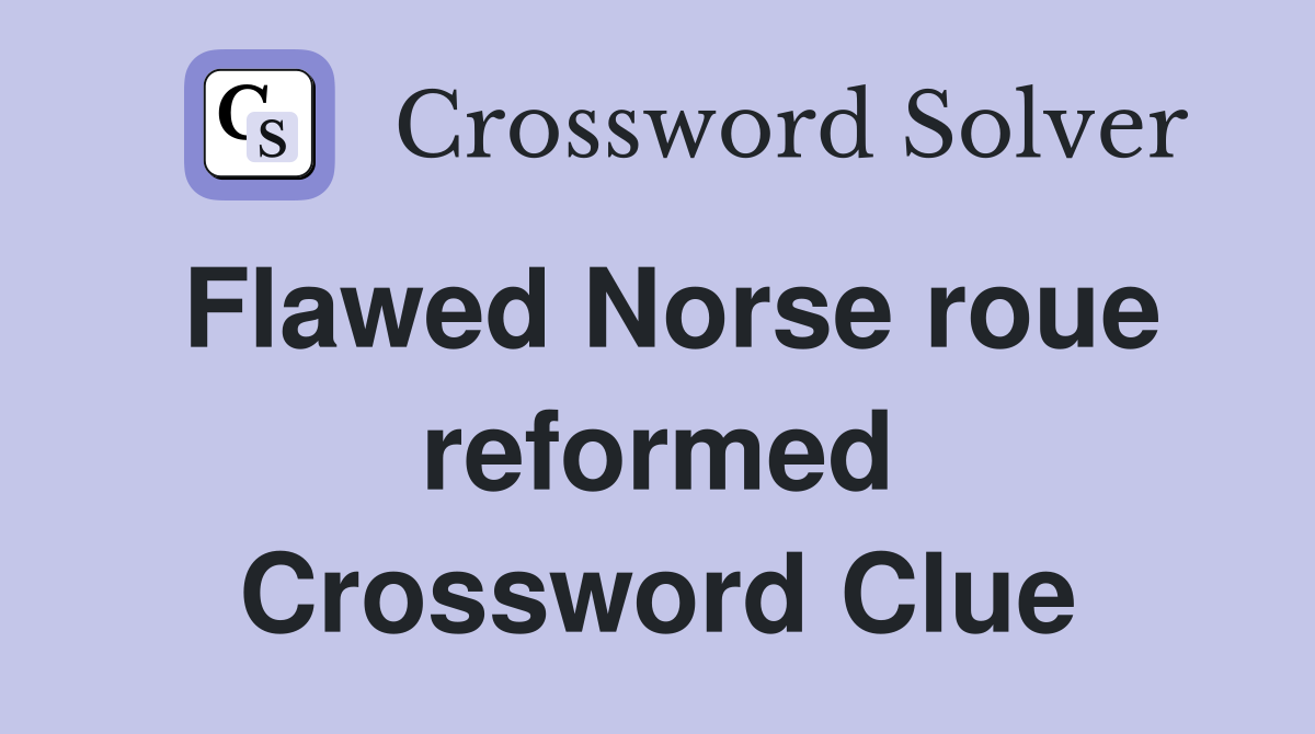 Flawed Norse roue reformed Crossword Clue