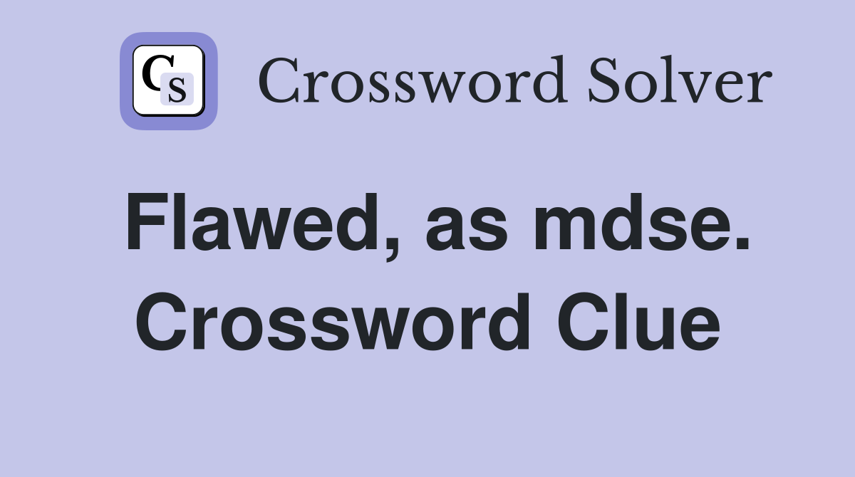 Flawed, as mdse. Crossword Clue