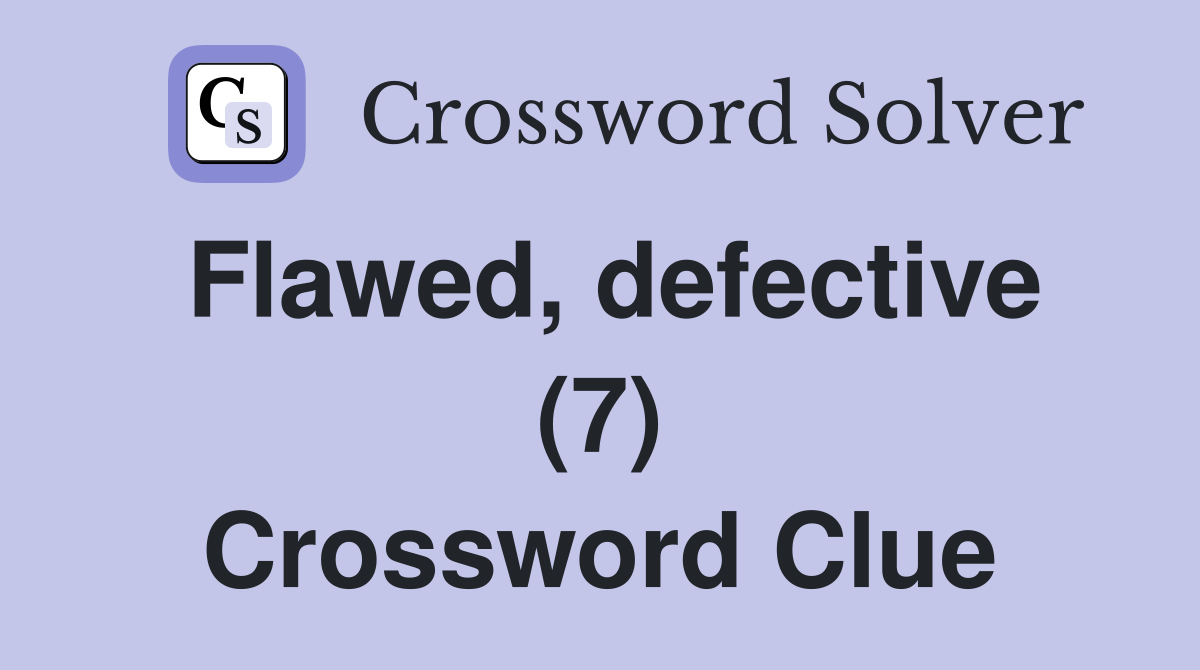 Flawed, defective (7) Crossword Clue