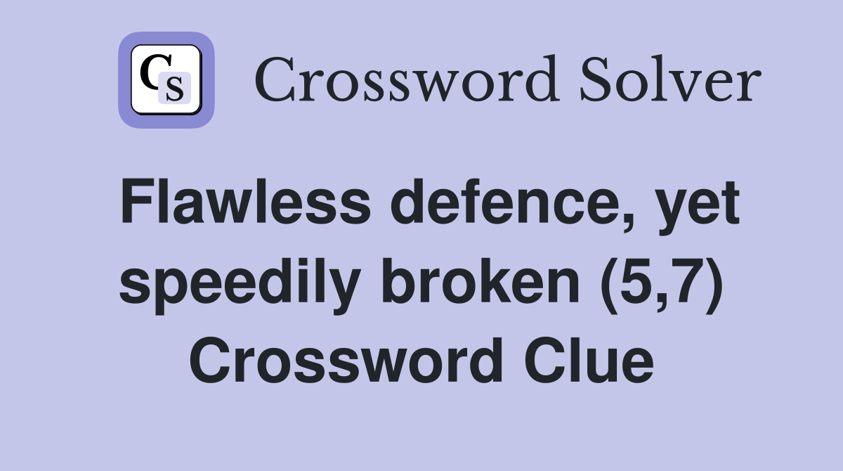 Flawless defence, yet speedily broken (5,7) Crossword Clue