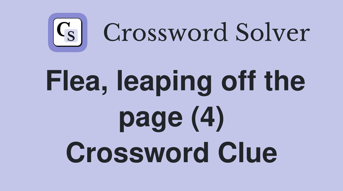 Flea, leaping off the page (4) Crossword Clue