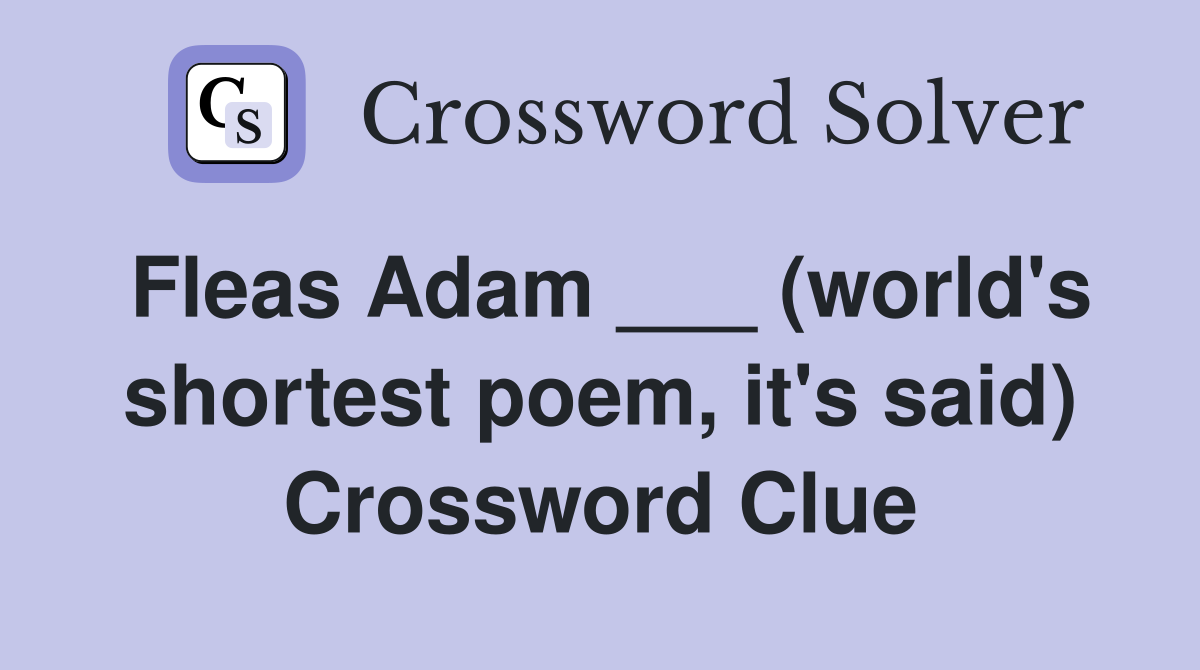 Fleas Adam ___ (world's shortest poem, it's said) Crossword Clue