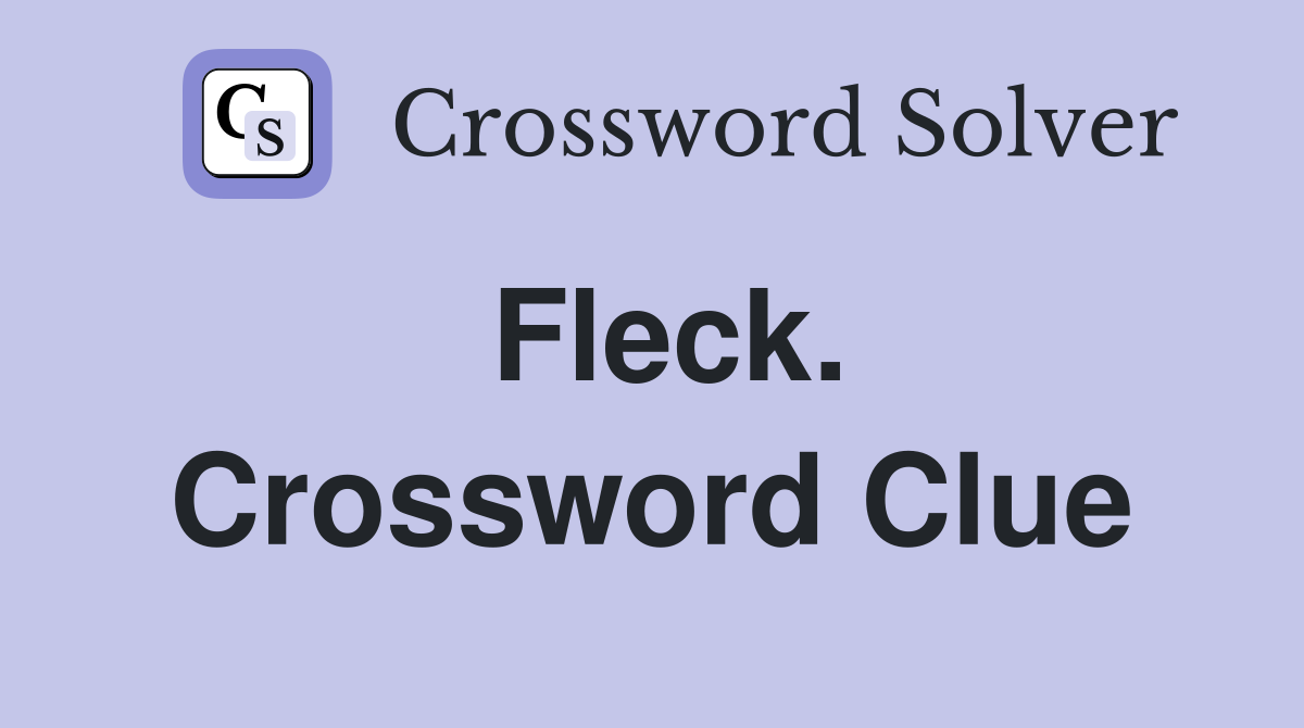 Fleck. Crossword Clue