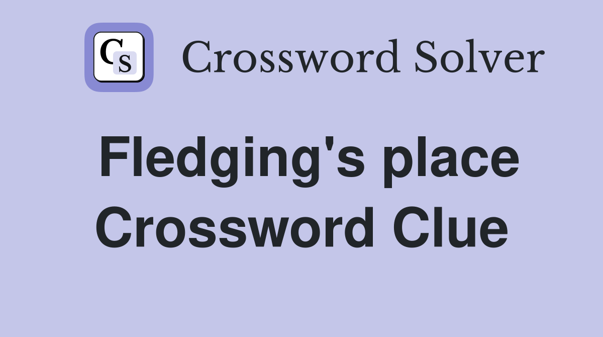 Fledging's place Crossword Clue