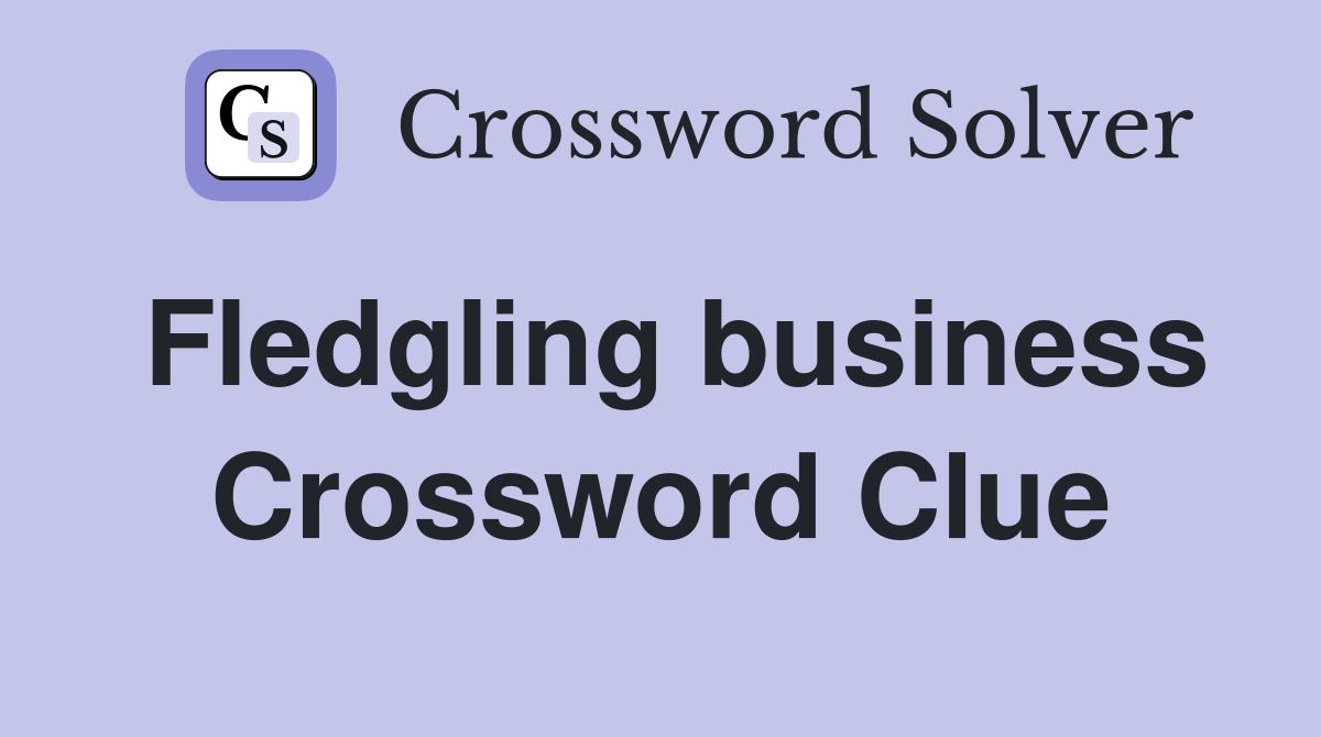 Fledgling business Crossword Clue