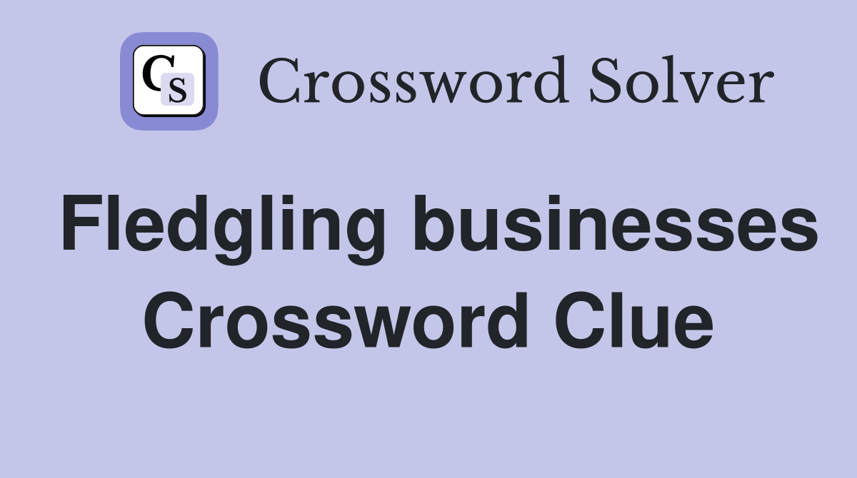 Fledgling businesses Crossword Clue