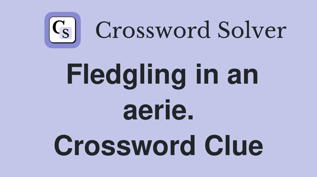 Fledgling in an aerie. Crossword Clue