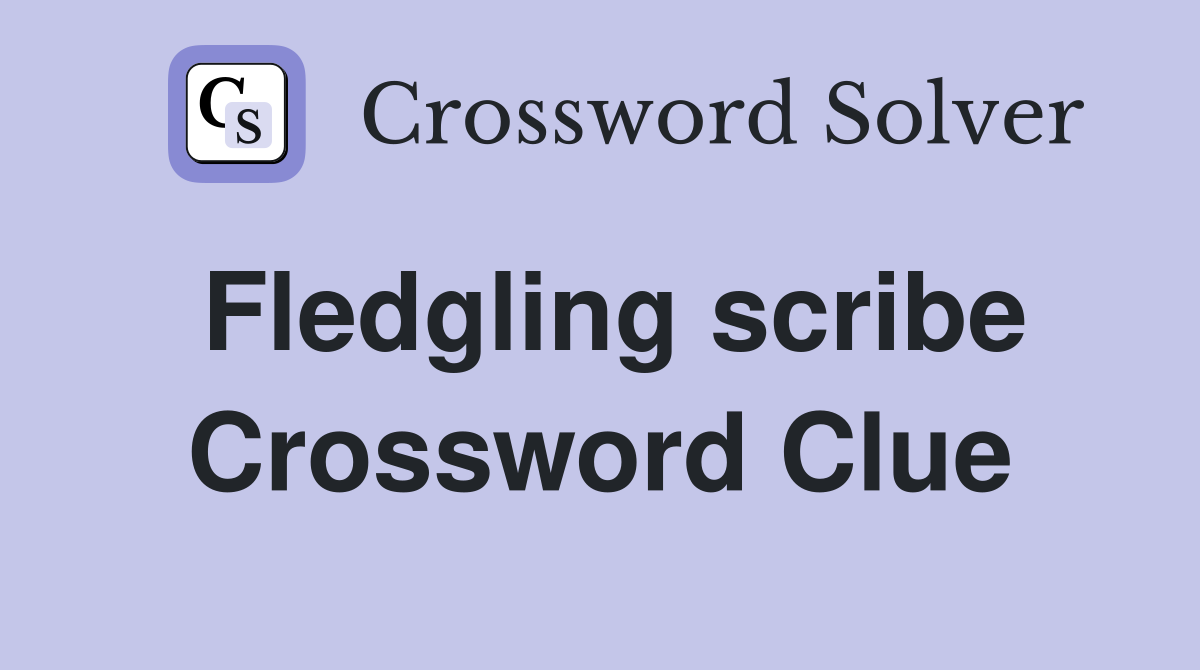 Fledgling scribe Crossword Clue