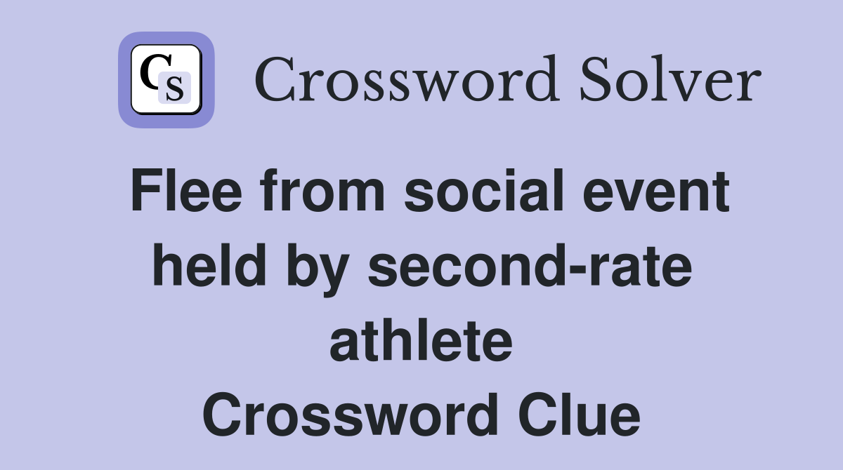 Flee from social event held by second-rate athlete Crossword Clue