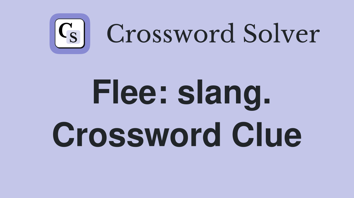 Flee: slang. Crossword Clue