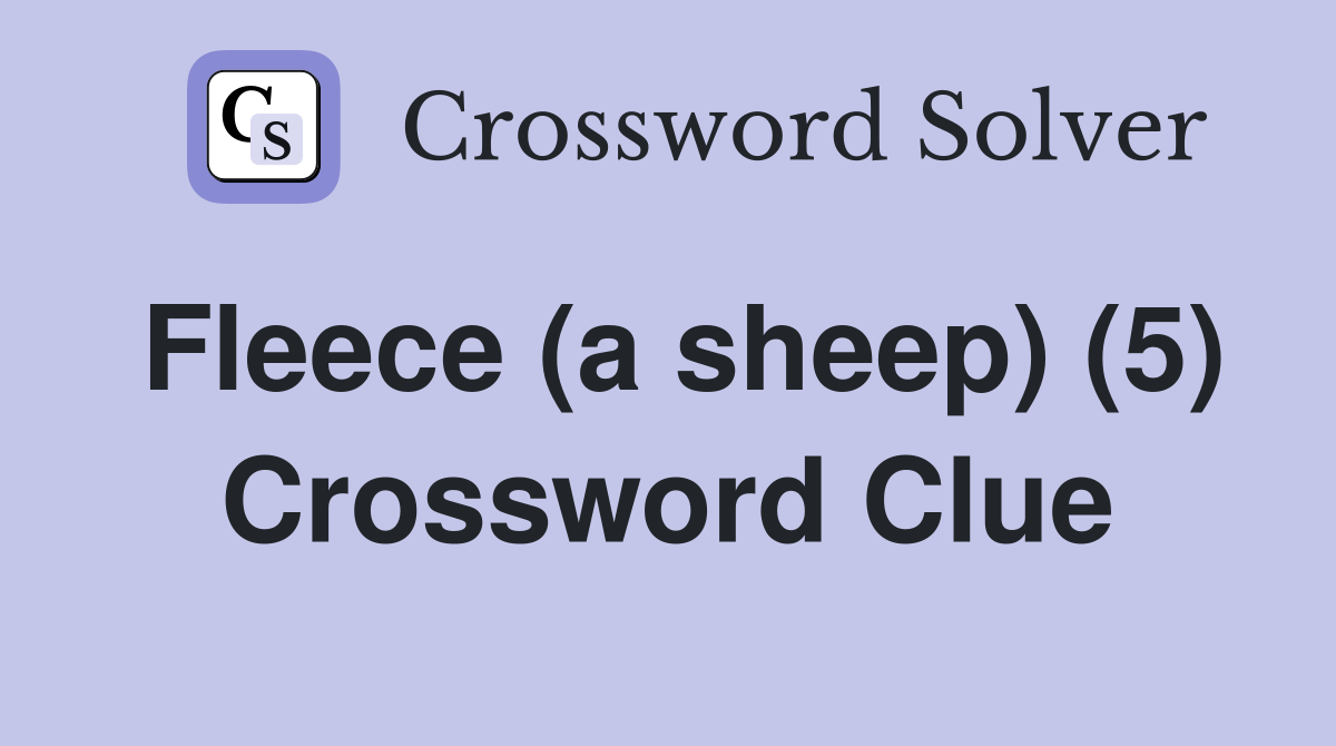 Fleece (a sheep) (5) Crossword Clue