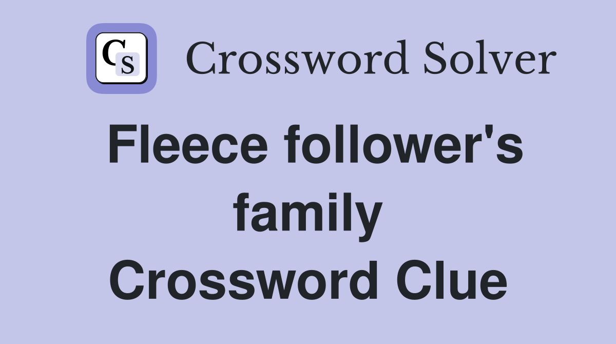 Fleece follower's family Crossword Clue