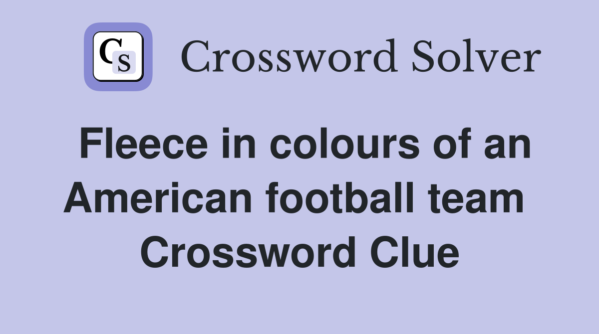 Fleece in colours of an American football team  Crossword Clue