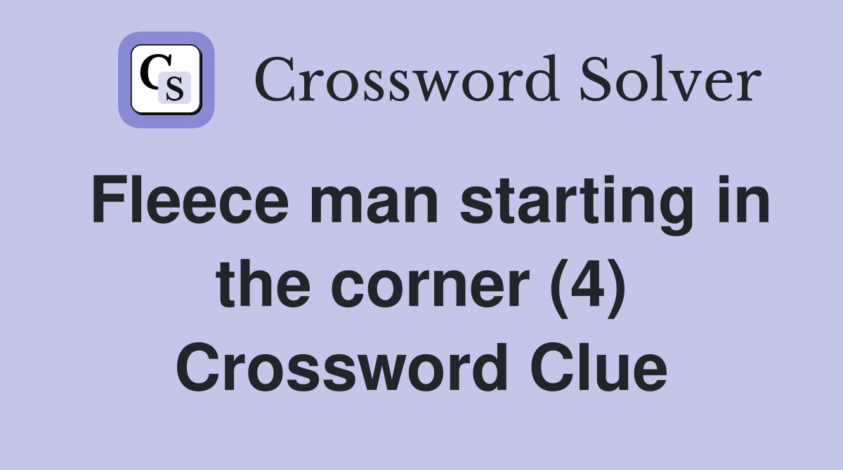 Fleece man starting in the corner (4) Crossword Clue