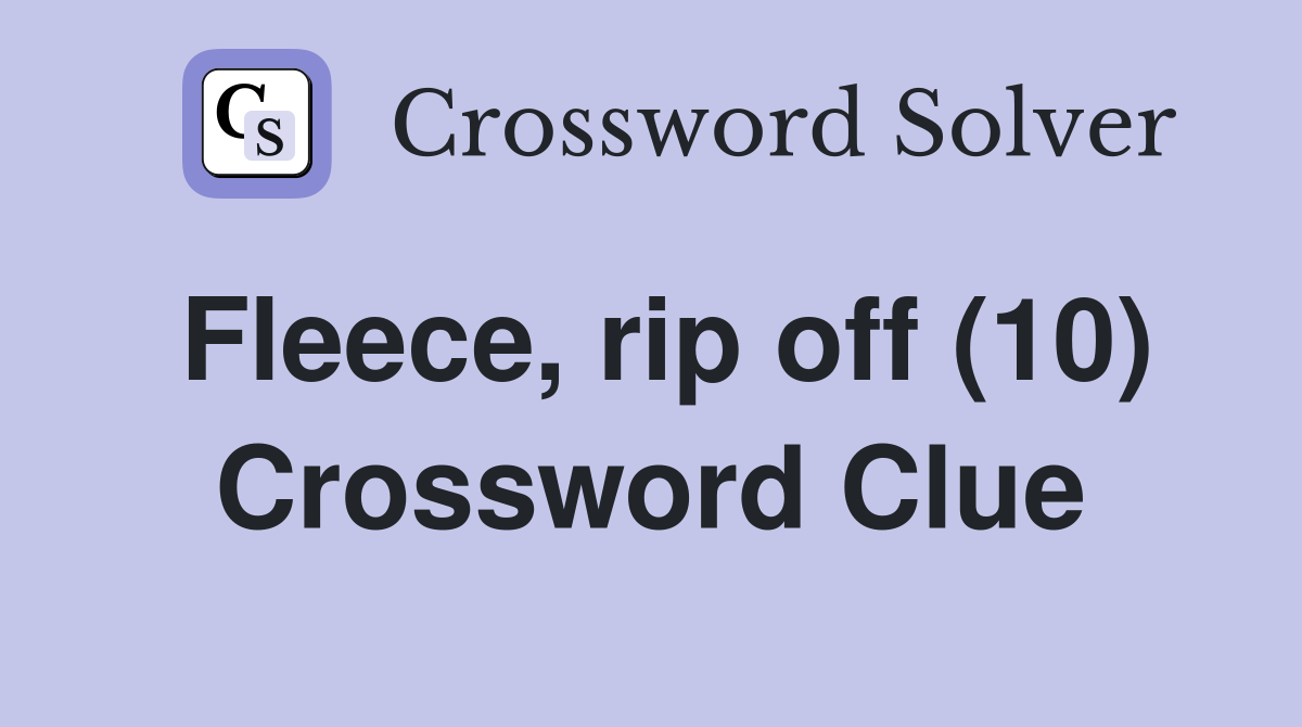 Fleece, rip off (10) Crossword Clue