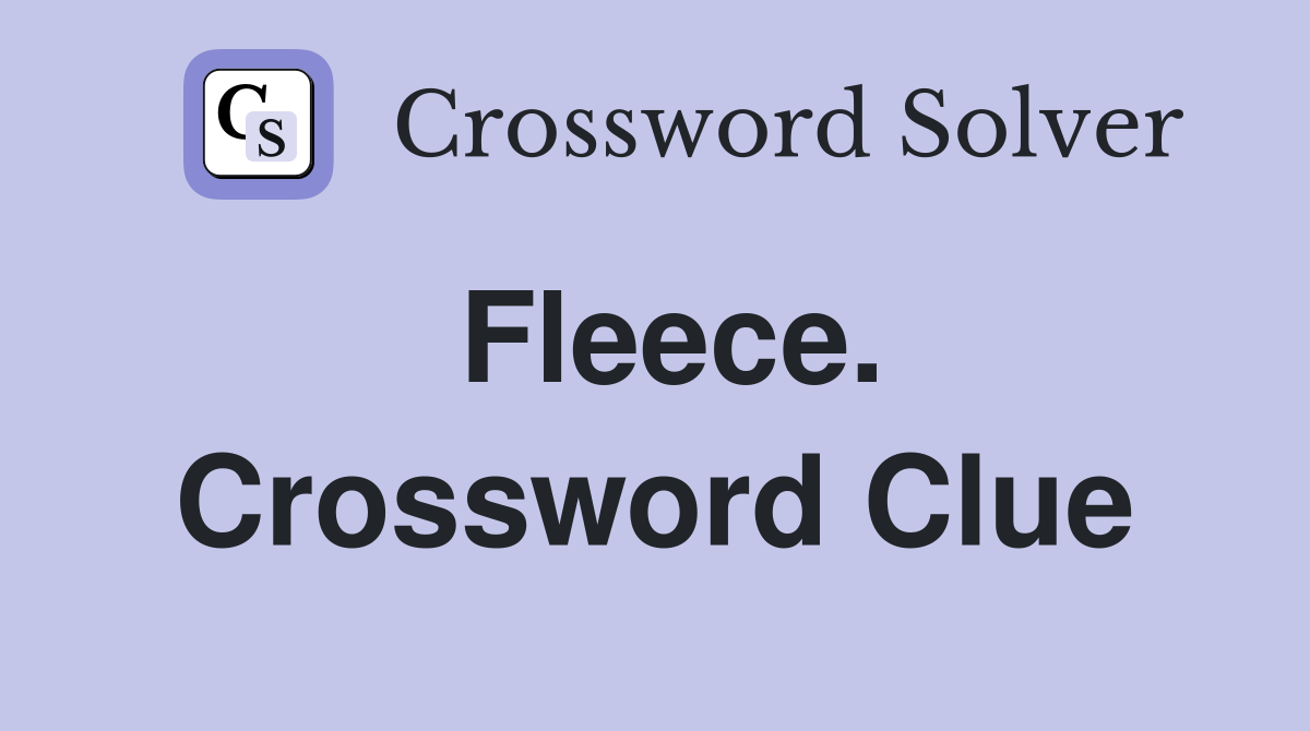 Fleece. Crossword Clue
