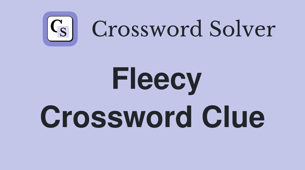 Fleecy Crossword Clue