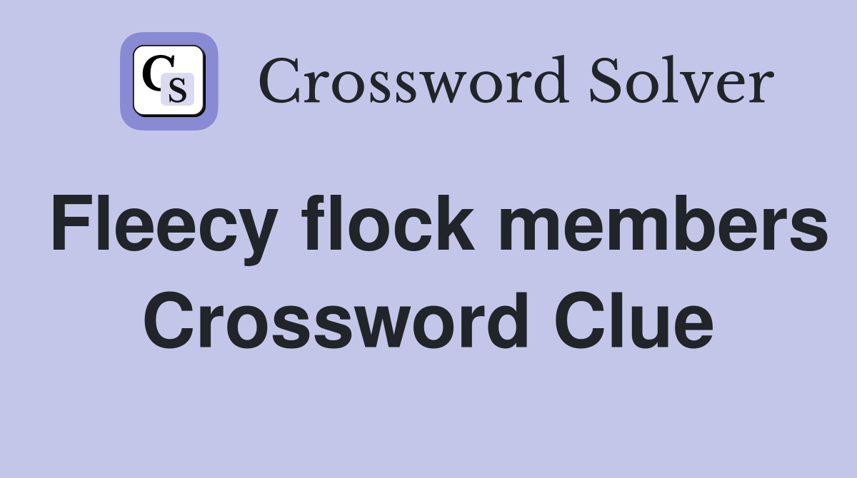 Fleecy flock members Crossword Clue