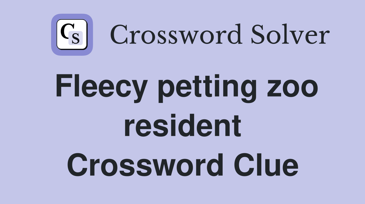 Fleecy petting zoo resident Crossword Clue