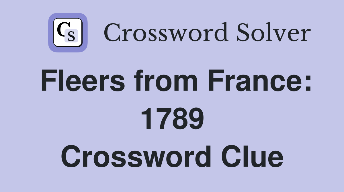 Fleers from France: 1789 Crossword Clue