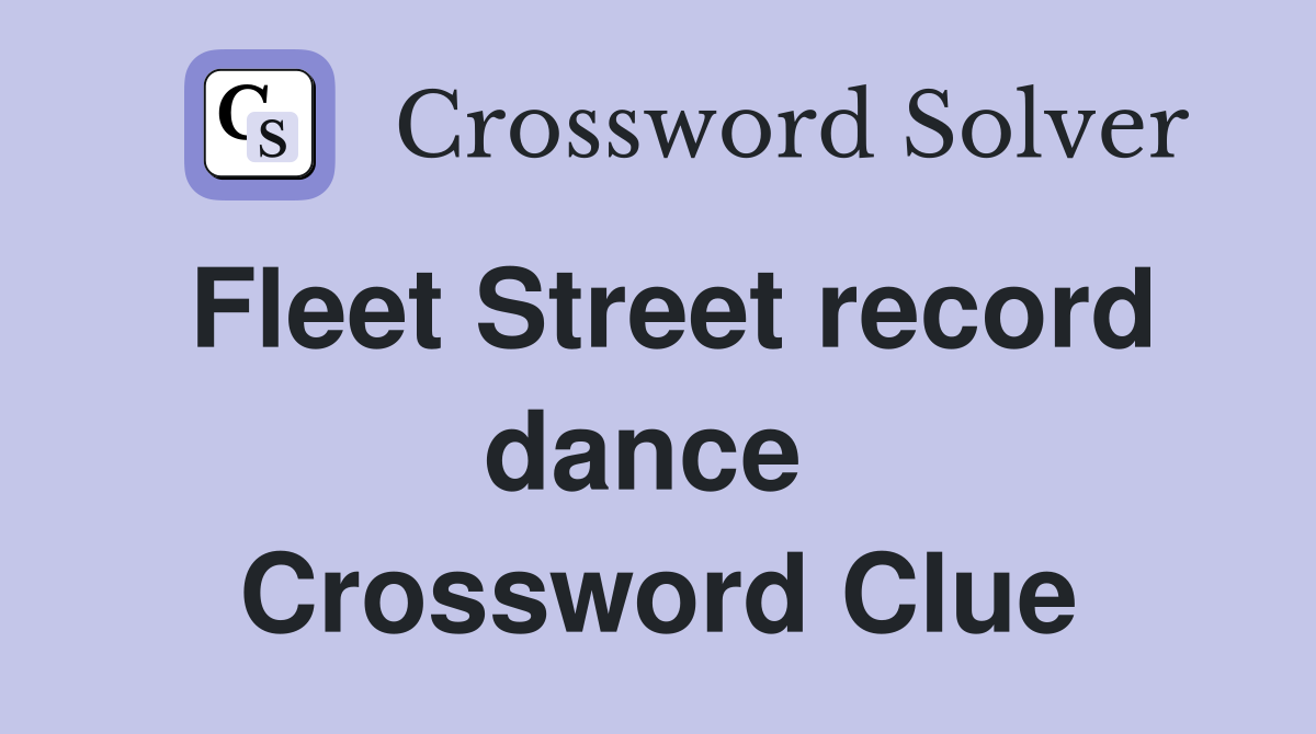 Fleet Street record dance  Crossword Clue