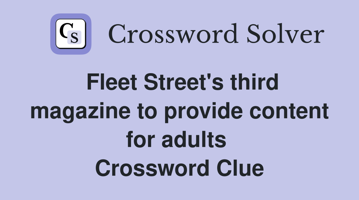Fleet Street's third magazine to provide content for adults  Crossword Clue