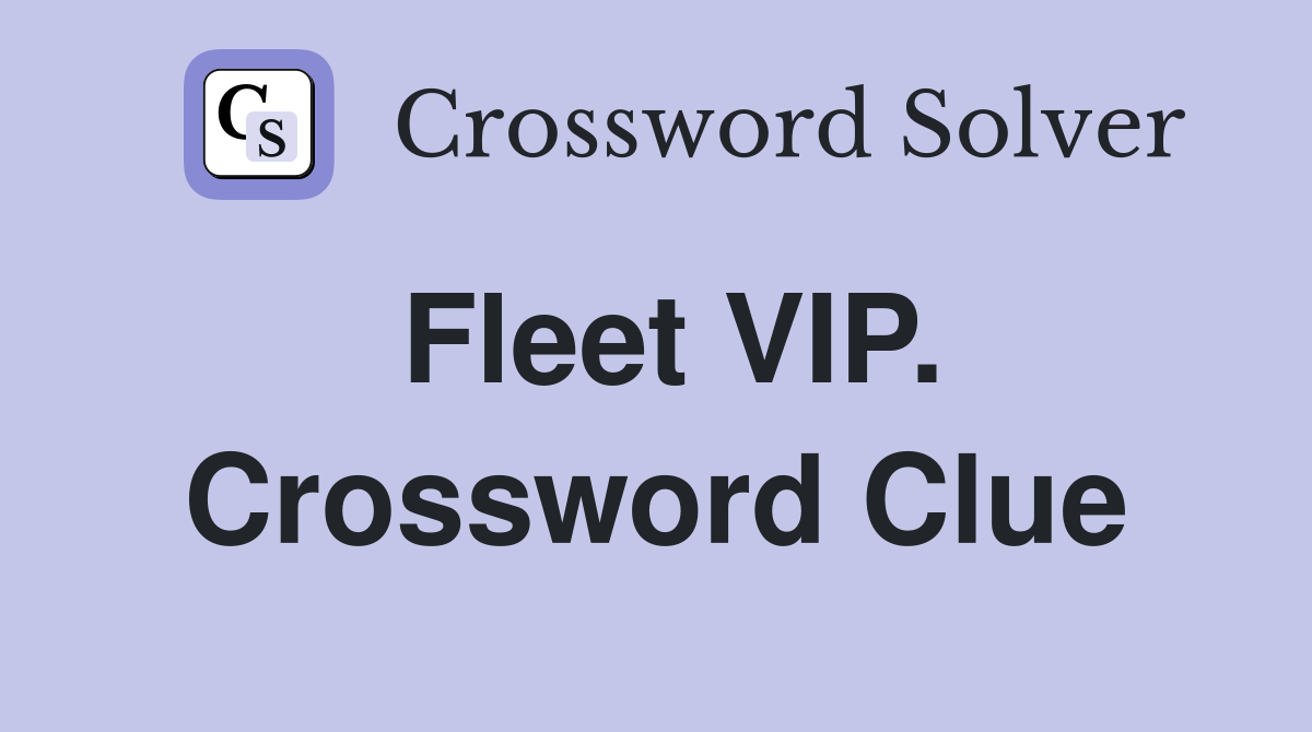 Fleet VIP. Crossword Clue