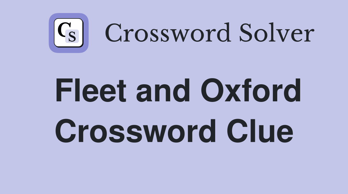 Fleet and Oxford Crossword Clue