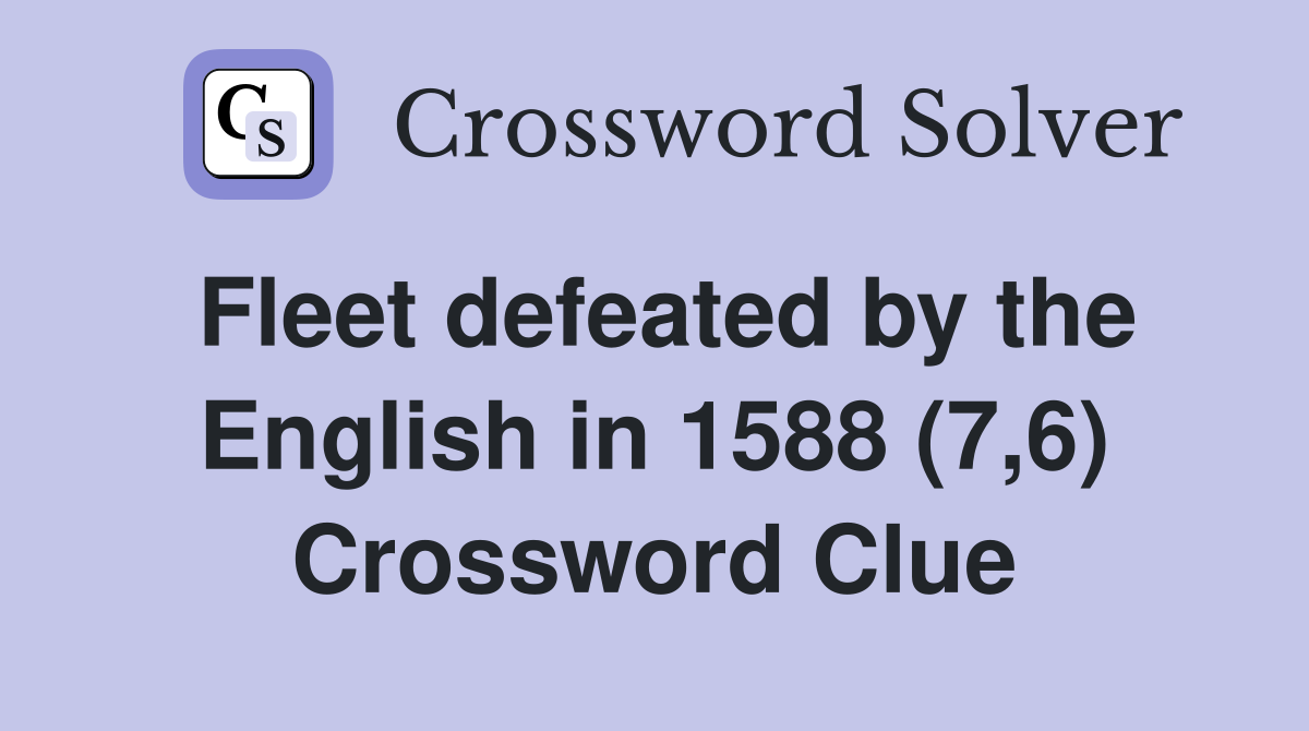 Fleet defeated by the English in 1588 (7,6) Crossword Clue