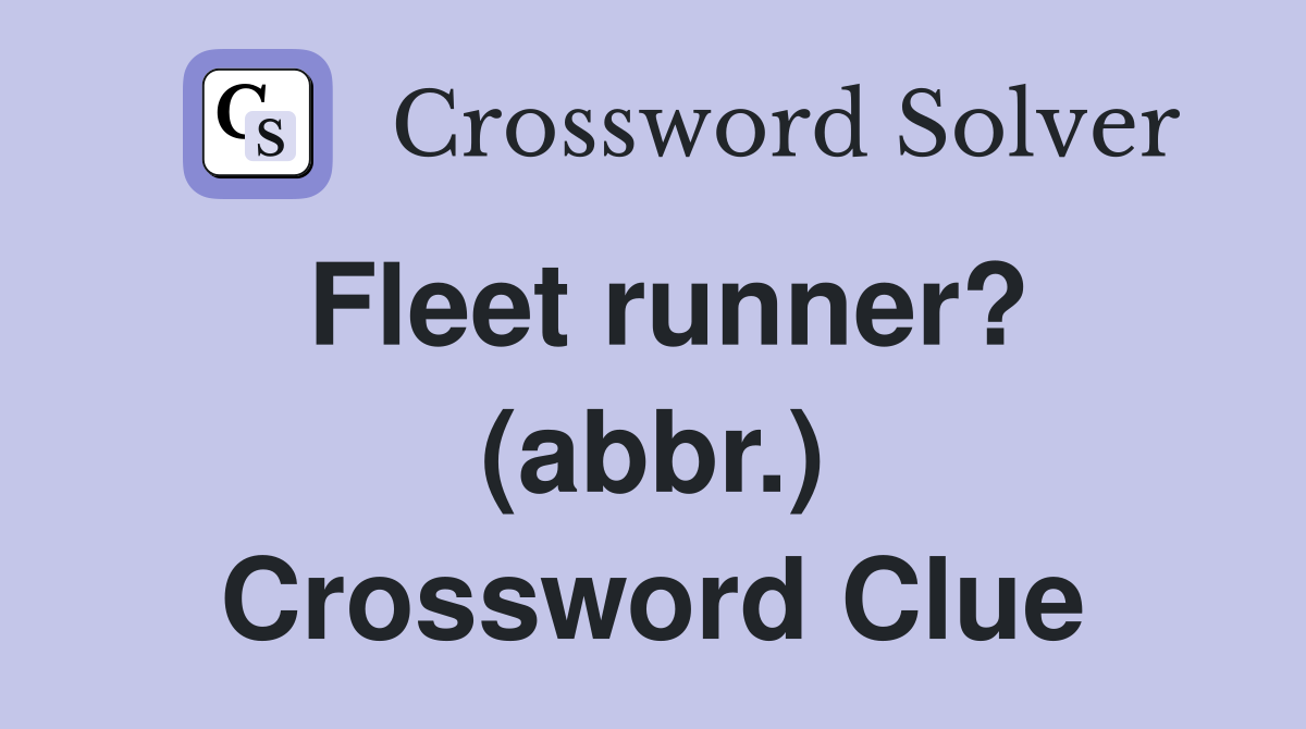 Fleet runner? (abbr.) Crossword Clue