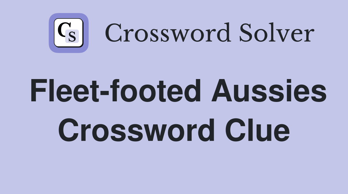 Fleet-footed Aussies Crossword Clue