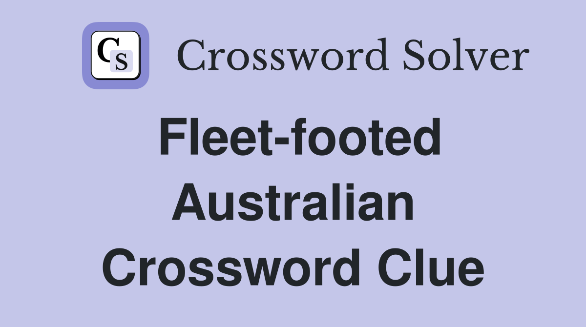 Fleet-footed Australian Crossword Clue