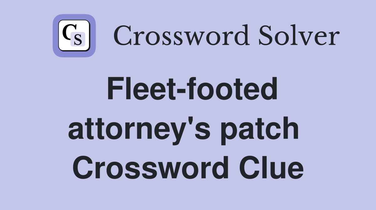 Fleet-footed attorney's patch  Crossword Clue
