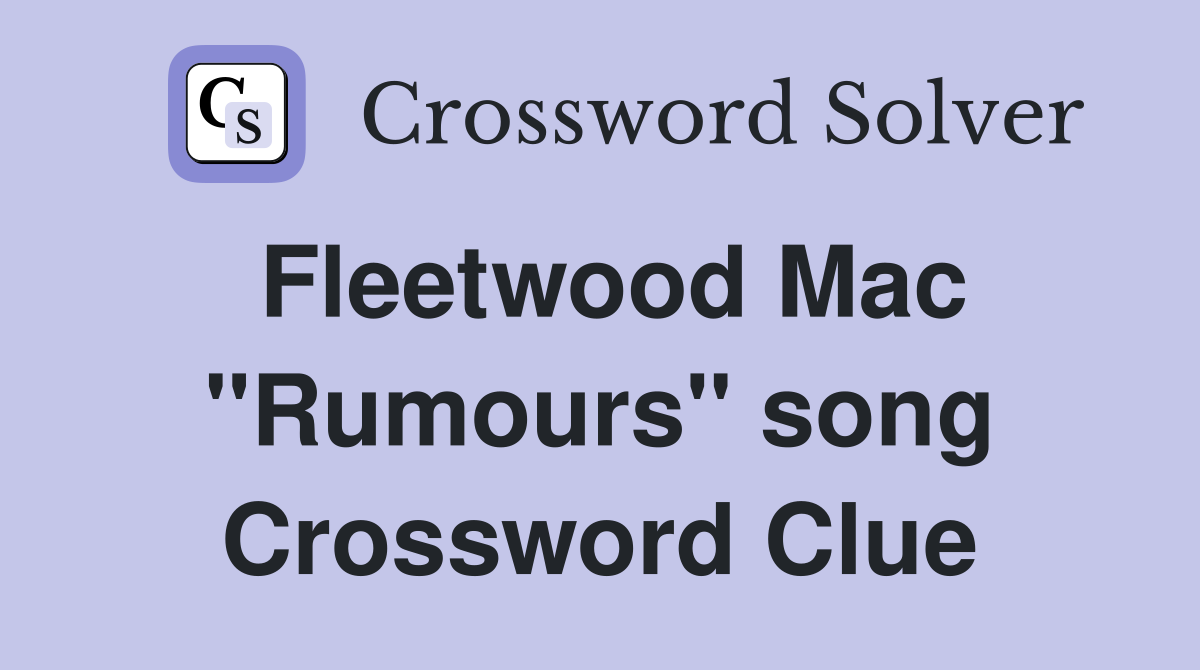 Fleetwood Mac "Rumours" song Crossword Clue