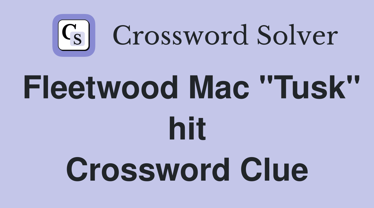 Fleetwood Mac "Tusk" hit Crossword Clue